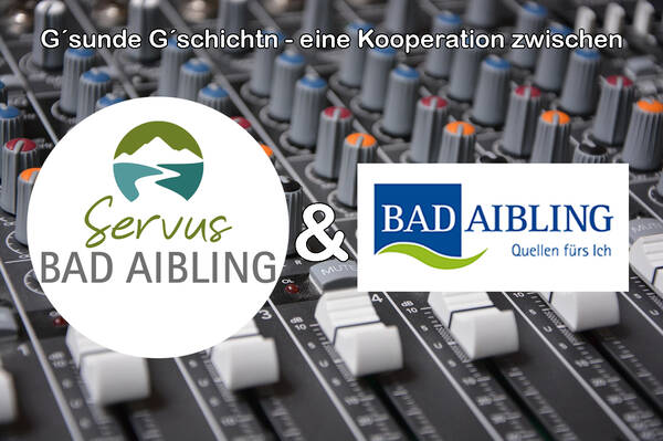 Zwei Logos von "Servus Bad Aibling" und "Bad Aibling - Quellen fürs Ich" sind auf einem Mischpult abgebildet, mit dem Titel "G'sunde G'schichtn - eine Kooperation zwischen".